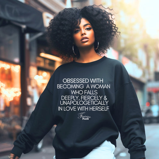 (PRE-ORDER SWEATSHIRT) OBSESSED WITH BECOMING A WOMAN WHO... (BP)