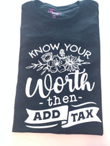KNOW YOUR WORTH THEN ADD TAX-(MOT TEE)