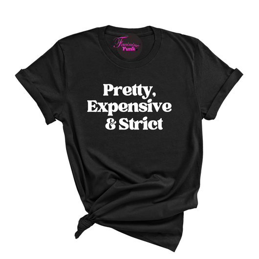 PRETTY EXPENSIVE STRICT
